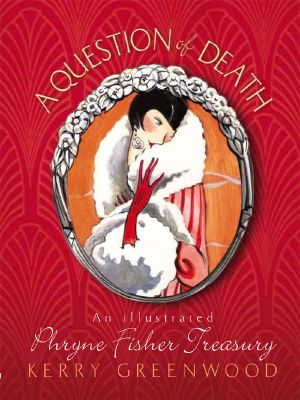 [Phryne Fisher 01] • A Question of Death · an Illustrated Phryne Fisher Treasury